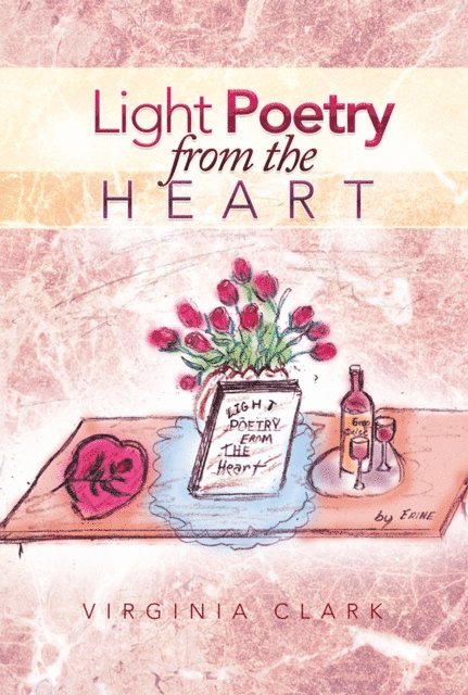 Virginia Clark - Light Poetry from the Heart, E-bok