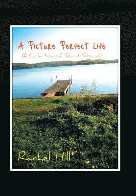 Rachel Hill - Picture Perfect Life, Inbunden. Tillgänglighet: Lägg i varukorg