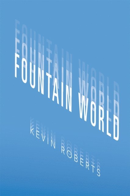 Kevin Roberts - Fountain World, E-bok