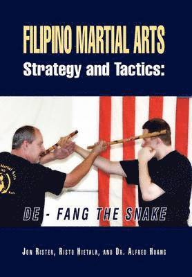 Jon Rister, Risto Hietala with Dr Alfred Huang - Filipino Martial Arts Strategy and Tactics, Inbunden