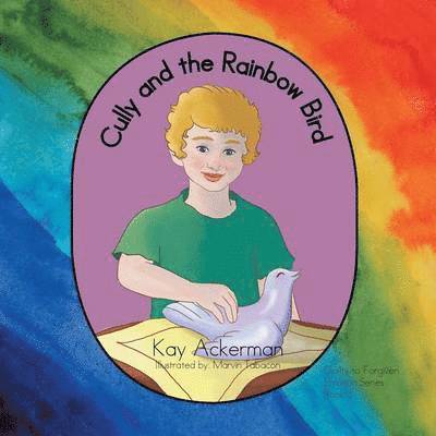 Kay Ackerman - Cully and the Rainbow Bird, Häftad