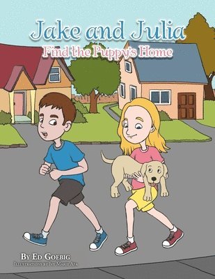 Ed Goebig - Jake and Julia Find the Puppy's Home, Häftad
