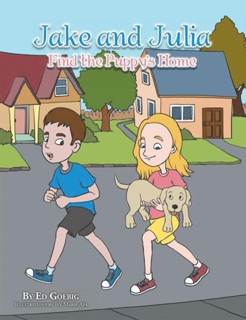 Ed Goebig - Jake and Julia Find the Puppy'S Home, E-bok