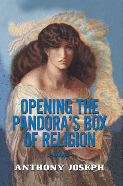 Anthony Joseph - Opening the Pandora'S Box of Religion, E-bok