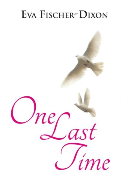 Eva Fischer-Dixon - One Last Time, E-bok