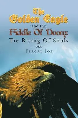Fergal Joe - Golden Eagle and the Fiddle of Doom, Häftad. Tillgänglighet: Lägg i varukorg