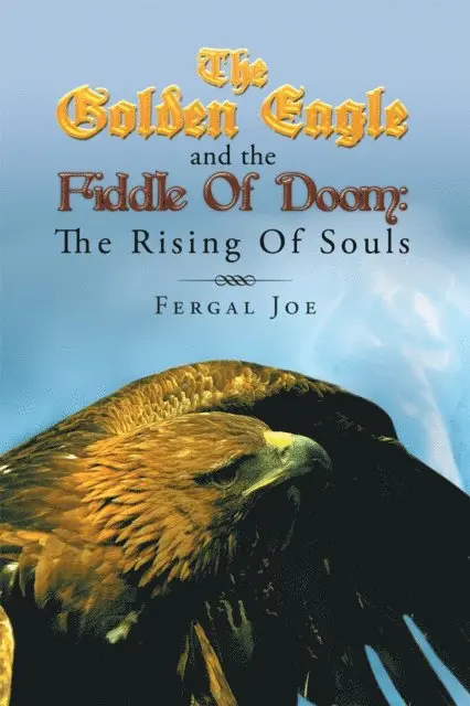 Fergal Joe - Golden Eagle and the Fiddle of Doom: the Rising of Souls, E-bok. Tillgänglighet: Lägg i varukorg