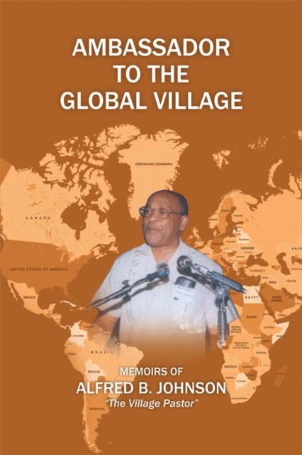 Alfred B. Johnson - Ambassador to the Global Village, E-bok