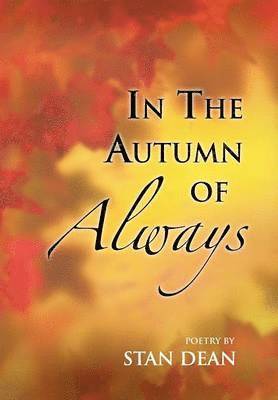 Stan Dean - In the Autumn of Always, Inbunden