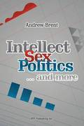 Intellect, Sex, Politics...and more