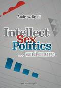 Intellect, Sex, Politics...and more