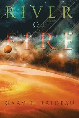 Gary T Brideau - River of Fire, Häftad. Tillgänglighet: Lägg i varukorg