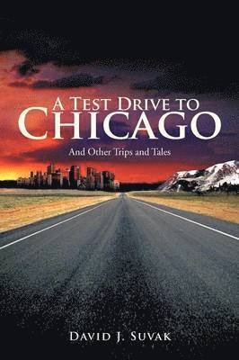 David J Suvak - Test Drive To Chicago, Häftad. Tillgänglighet: Lägg i varukorg