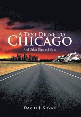 David J Suvak - Test Drive To Chicago, Inbunden. Tillgänglighet: Lägg i varukorg