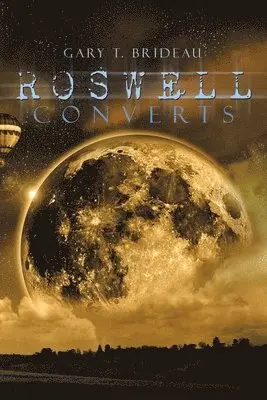 Gary T Brideau - Roswell Converts, Häftad. Tillgänglighet: Lägg i varukorg