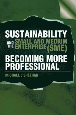 Michael J Sheehan - Sustainability And The Small And Medium Enterprise (SME), Häftad. Tillgänglighet: Lägg i varukorg