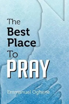 Emmanuel Oghene - Best Place to Pray, Häftad. Tillgänglighet: Lägg i varukorg