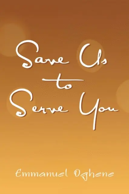 Emmanuel Oghene - Save Us to Serve You, E-bok. Tillgänglighet: Lägg i varukorg