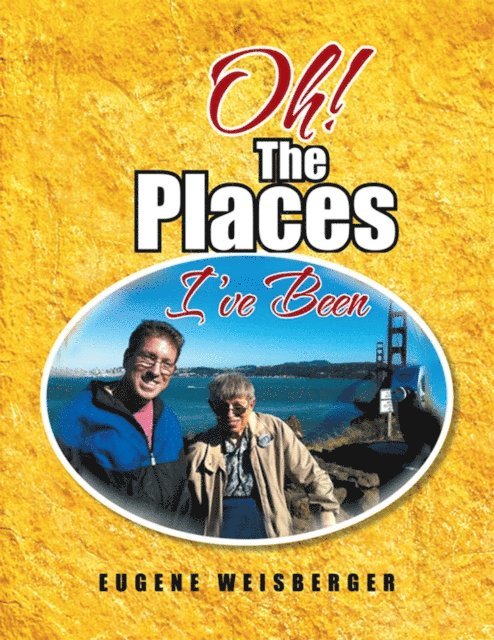 EUGENE WEISBERGER - Oh! the Places I've Been, E-bok