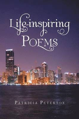 Patricia Peterson - Life-inspiring Poems, Häftad. Tillgänglighet: Lägg i varukorg