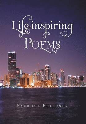 Patricia Peterson - Life-inspiring Poems, Inbunden. Tillgänglighet: Lägg i varukorg