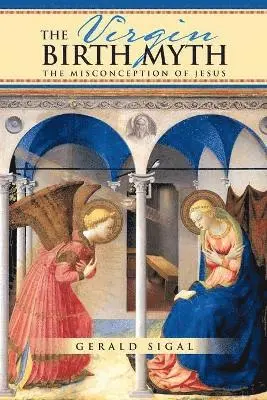 Gerald Sigal - Virgin Birth Myth, Häftad. Tillgänglighet: Lägg i varukorg