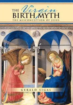 Gerald Sigal - Virgin Birth Myth, Inbunden. Tillgänglighet: Lägg i varukorg