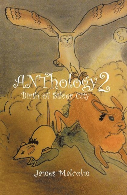 James Malcolm - Anthology 2 Birth of Silver City, E-bok