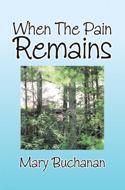 Mary Buchanan - When the Pain Remains, E-bok