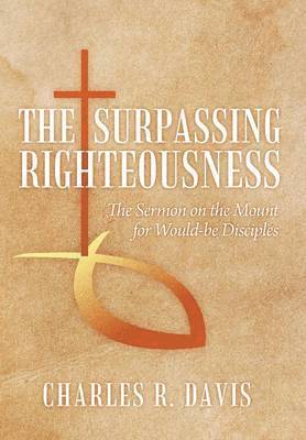 Charles R Davis - Surpassing Righteousness, Inbunden. Tillgänglighet: Lägg i varukorg
