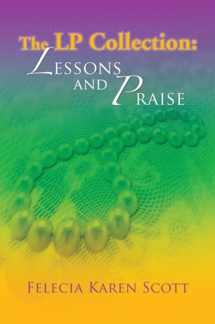 Felecia Karen Scott - Lp Collection: Lessons and Praise, E-bok