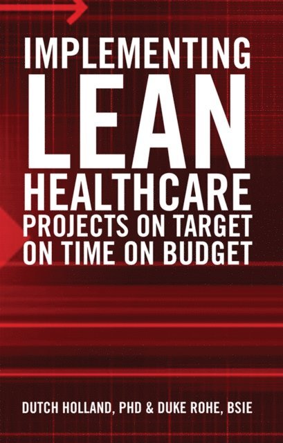 Duke Rohe, Dutch Holland - Implementing Lean Healthcare Projects on Target on Time on Budget, E-bok. Tillgänglighet: Lägg i varukorg