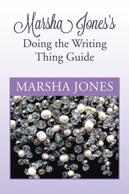 Marsha Jones - Marsha Jones's Doing the Writing Thing Guide, E-bok