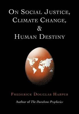 Frederick Douglas Harper - On Social Justice, Climate Change, and Human Destiny, Inbunden