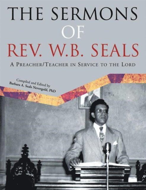Barbara A. Seals Nevergold - Sermons of Rev. W.B. Seals, E-bok