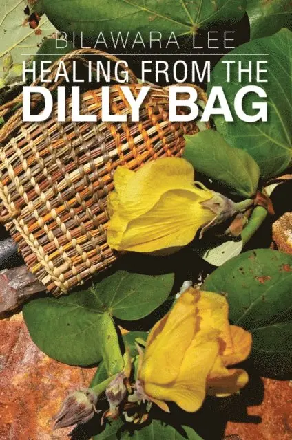 Bilawara Lee - Healing from the Dilly Bag, E-bok. Tillgänglighet: Lägg i varukorg