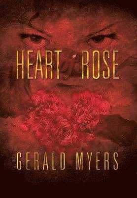 Gerald Myers - Heart of Rose, Inbunden. Tillgänglighet: Lägg i varukorg