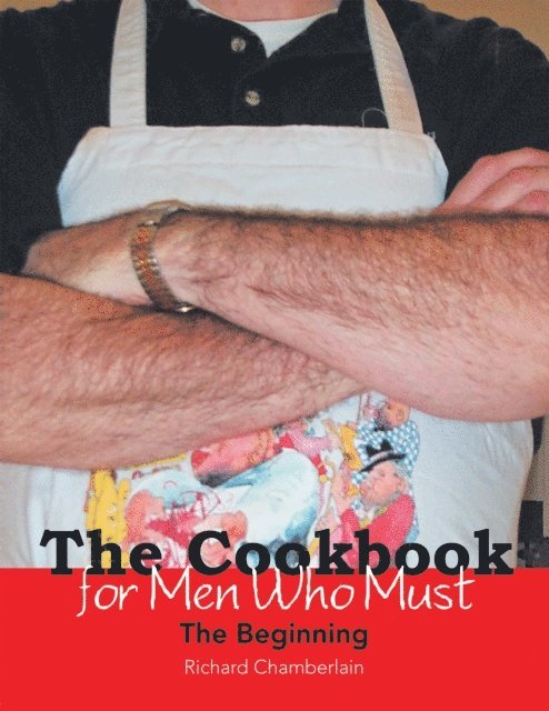 Richard Chamberlain - Cookbook for Men Who Must, E-bok