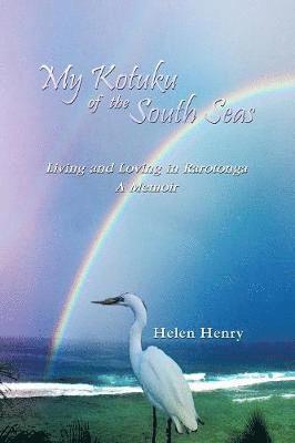 Helen Henry - My Kotuku of the South Seas, Häftad. Tillgänglighet: Lägg i varukorg