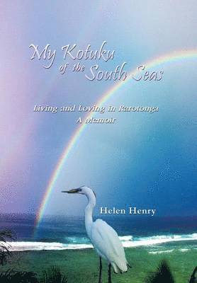 Helen Henry - My Kotuku of the South Seas, Inbunden. Tillgänglighet: Lägg i varukorg