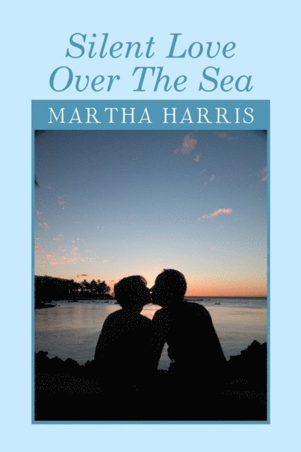 Martha Harris - Silent Love over the Sea, E-bok