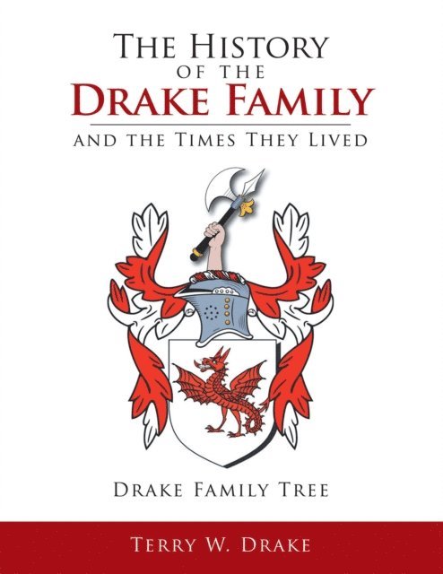 Terry W. Drake - History of the Drake Family and the Times They Lived, E-bok