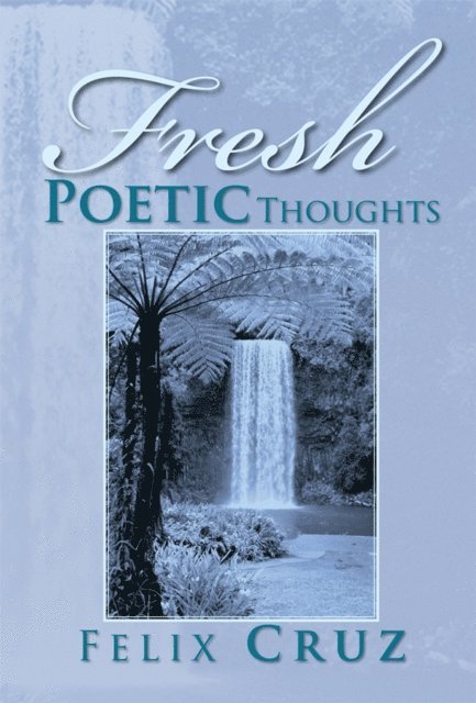 Felix Cruz - Fresh Poetic Thoughts, E-bok