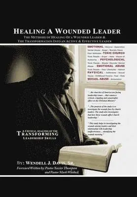 Wendell J Davis Sr - Healing a Wounded Leader, Inbunden. Tillgänglighet: Lägg i varukorg