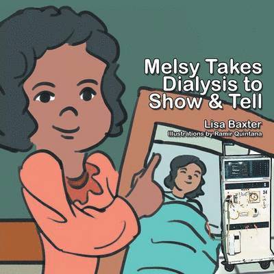 Lisa Baxter - Melsy Takes Dialysis to Show & Tell, Häftad. Tillgänglighet: Lägg i varukorg