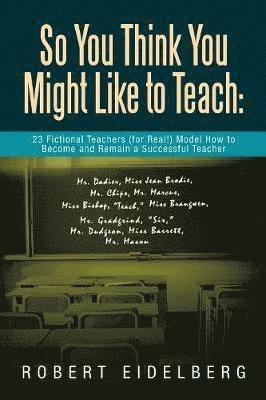 Robert Eidelberg - So You Think You Might Like to Teach, Häftad. Tillgänglighet: Lägg i varukorg
