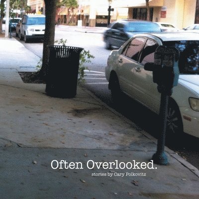 Cary Polkovitz - Often Overlooked, Häftad. Tillgänglighet: Lägg i varukorg