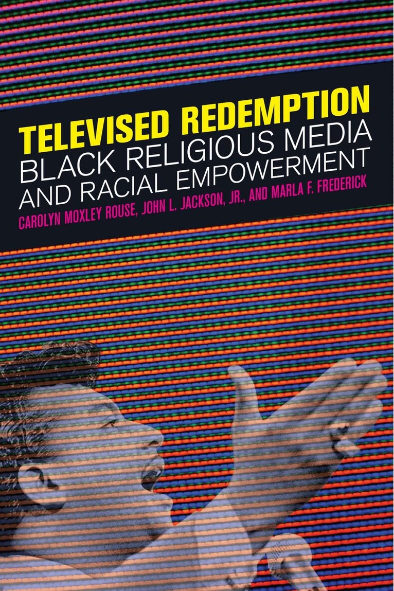 Carolyn Moxley Rouse, John L. Jackson Jr., Marla F. Frederick - Televised Redemption, Häftad