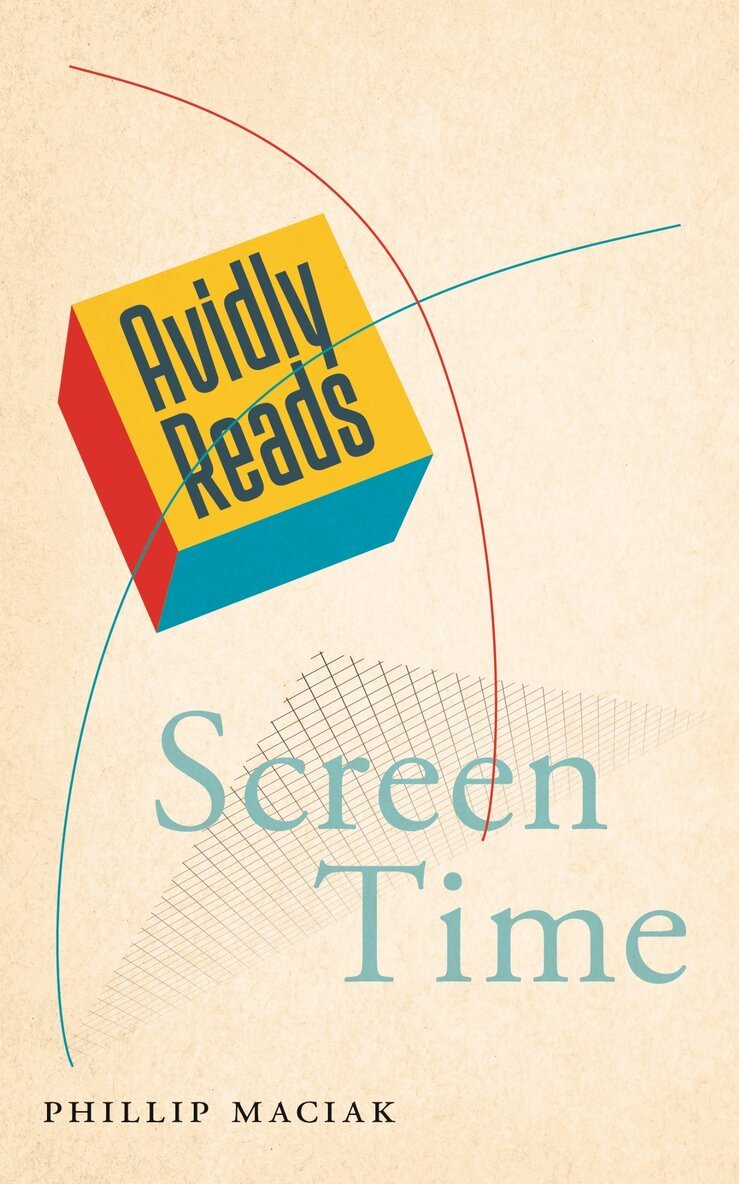 Phillip Maciak - Avidly Reads Screen Time, Inbunden