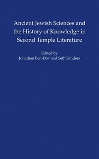 Ancient Jewish Sciences and the History of Knowledge in Second Temple Literature